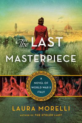 The last masterpiece [ebook] : A novel of world war ii italy.