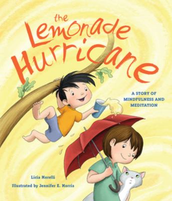 The lemonade hurricane : a story of mindfulness and meditation /
