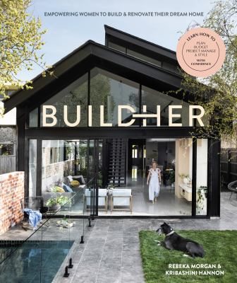 BuildHer : empowering women to build & renovate their dream home /