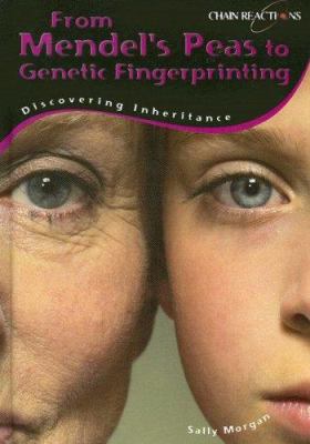 From Mendel's peas to genetic fingerprinting : discovering inheritance /