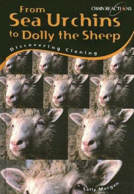 From sea urchins to Dolly the sheep : discovering cloning /