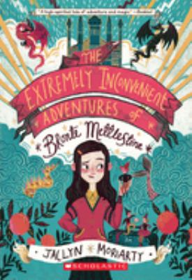 The extremely inconvenient adventures of Bronte Mettlestone /