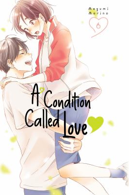 A condition called love. 6 /