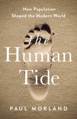 The human tide : how population shaped the modern world /