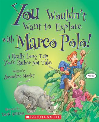 You wouldn't want to explore with Marco Polo! : a really long trip you'd rather not take /