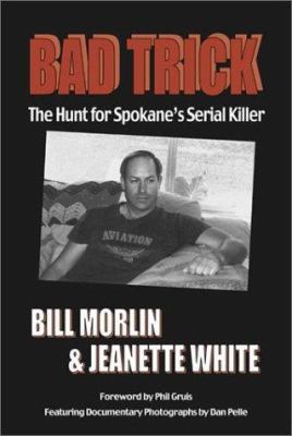 Bad trick : the hunt for Spokane's serial killer /
