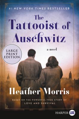 The tattooist of Auschwitz [large type] : a novel /