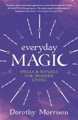 Everyday magic : spells & rituals for modern living /