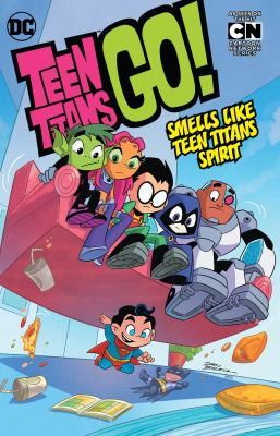 Teen Titans go!. Volume 4, Smells like Teen Titans spirit /