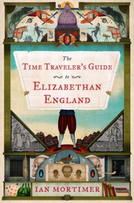 The time traveler's guide to Elizabethan England /