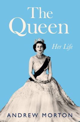 The Queen : her life /