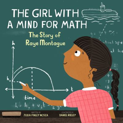 The girl with a mind for math : the story of Raye Montague /