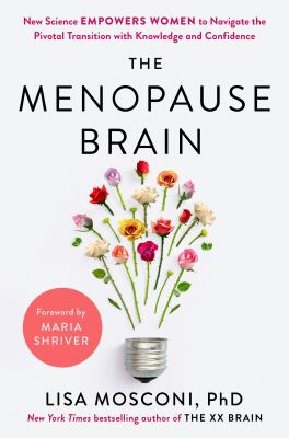 The menopause brain : new science empowers women to navigate menopause with knowledge and confidence /