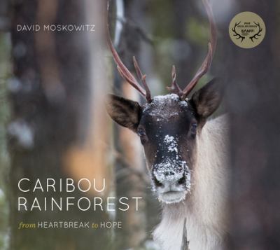 Caribou rainforest : from heartbreak to hope /