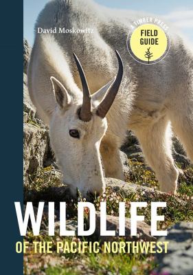 Wildlife of the Pacific Northwest : tracking and identifying mammals, birds, reptiles, amphibians, and invertebrates /