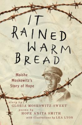 It rained warm bread : Moishe Moskowitz's story of hope /