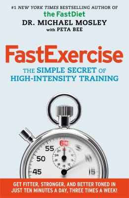FastExercise : the simple secret of high intensity training /