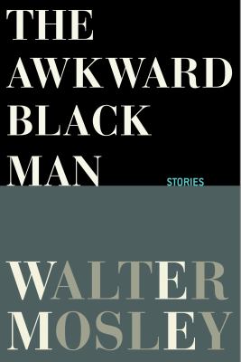 The awkward black man : stories /