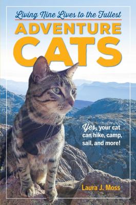 Adventure cats : living nine lives to the fullest /