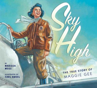 Sky high : the true story of Maggie Gee /
