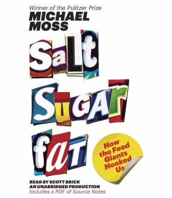 Salt, sugar, fat [compact disc, unabridged] : how the food giants hooked us /