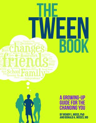 The tween book : a growing-up guide for the changing you /