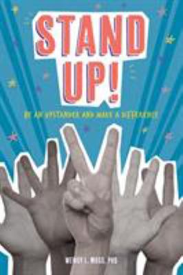 Stand up! : be an upstander and make a difference /