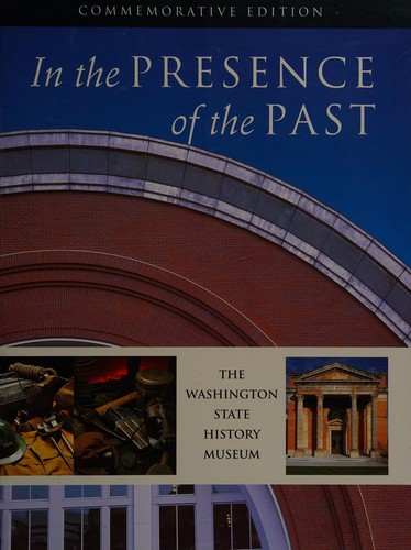 In the presence of the past : the Washington State History Museum /