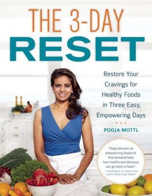 The 3-day reset : restore your cravings for healthy foods in three easy, empowering days /