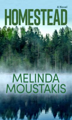 Homestead : a novel / Melinda Moustakis.
