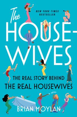 The housewives : the real story behind the Real Housewives /