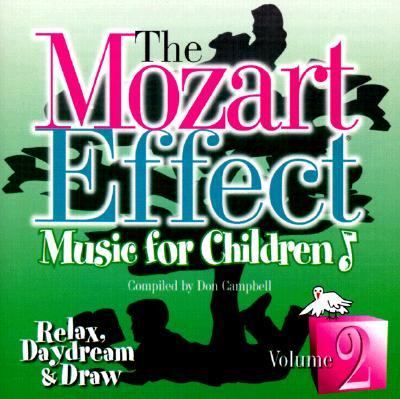 The Mozart effect, music for children. Volume 2, Relax, daydream & draw [compact disc] /