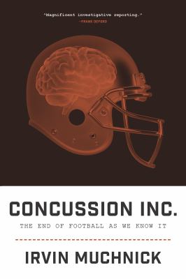 Concussion Inc. : the end of football as we know it /