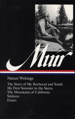 Nature writings : the story of my boyhood and youth, my first summer in the Sierra, the mountains of California, Stickeen, selected essays /