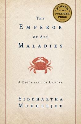The emperor of all maladies : a biography of cancer /
