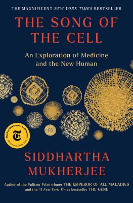 The song of the cell : an exploration of medicine and the new human /