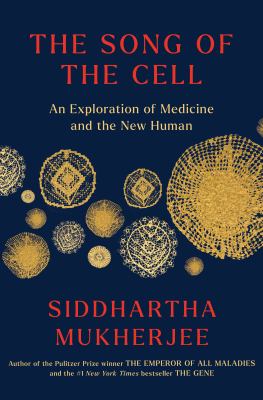 The song of the cell : an exploration of medicine and the new human [large type] /