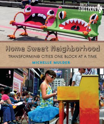 Home sweet neighborhood : transforming cities one block at a time /