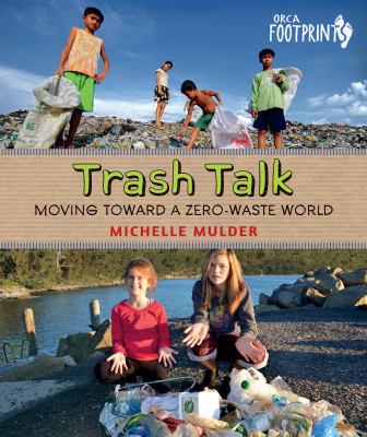 Trash talk : moving toward a zero-waste world /