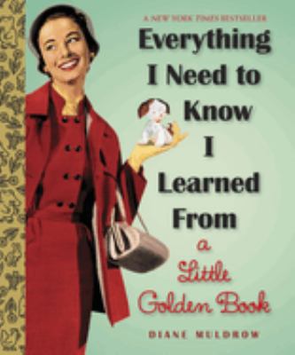 Everything I need to know I learned from a Little golden book /