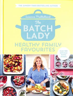 The Batch Lady : healthy family favourites /