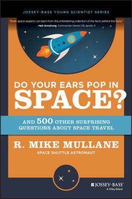 Do your ears pop in space? : and 500 other surprising questions about space travel /