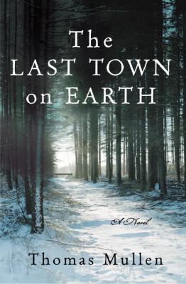 The last town on earth : a novel /