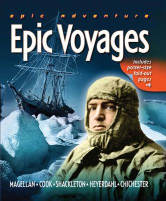 Epic voyages : Magellan, Cook, Shackleton, Heyerdahl, Chichester /
