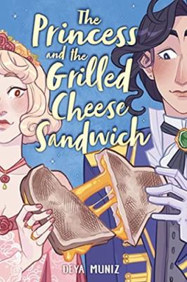 The princess and the grilled cheese sandwich (a graphic novel) [ebook].