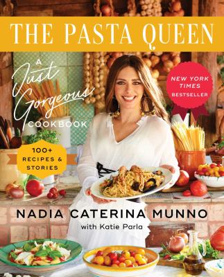 The Pasta Queen : a just gorgeous cookbook : 100+ recipes and stories /