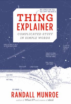 Thing explainer : complicated stuff in simple words /