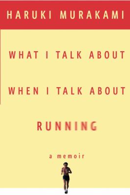 What I talk about when I talk about running : a memoir /
