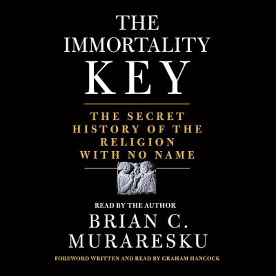 The immortality key [eaudiobook] : The secret history of the religion with no name.