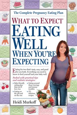 What to expect : eating well when you're expecting /